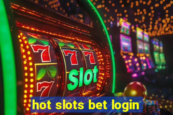 hot slots bet login